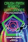 Crush Math Anxiety With Drones: Succeed In Math By Nurturing A Growth Mindset Through Drone Stories