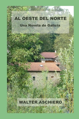 Al Oeste del Norte: Una Novela de Galicia (Spanish Edition)