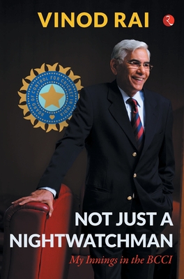 NOT JUST A NIGHTWATCHMAN - My Innings in the BCCI