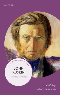 John Ruskin: Selected Writings (21st-Century Oxford Authors)