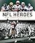 NFL Heroes: The 100 Greatest Players of All Time