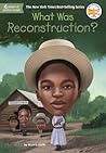 What Was Reconstruction? by Sherri L. Smith