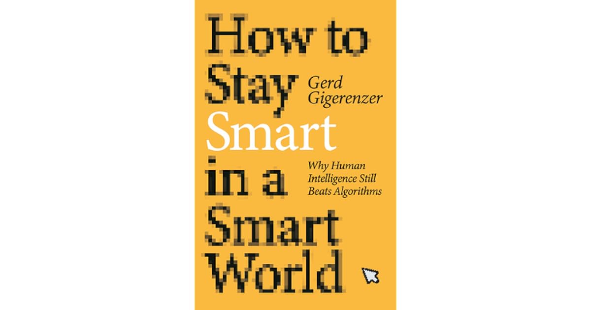 How to Stay Smart in a Smart World: Why Human Intelligence Still Beats ...