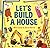 Let's Build a House