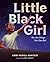 Little Black Girl: Oh, the Things You Can Do!