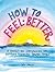 How to Feel Better: A Hands...