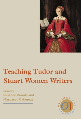 Teaching Tudor and Stuart Women Writers (Options for Teaching)