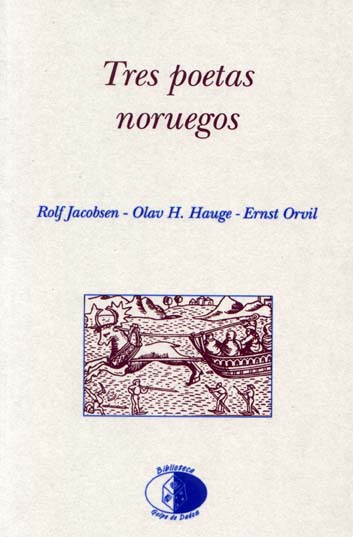 Tres poetas noruegos. Rolf Jacobsen, Olav H. Hauge, Ernst Orvil
