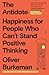 The Antidote: Happiness for People Who Can't Stand Positive Thinking