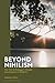Beyond Nihilism by Dominic Kelly