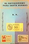 El revisionismo para gente normal El revisionismo para gente normal