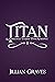 Titan (Romancing His Stone,...
