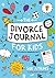 The Divorce Journal for Kids by Sue Atkins