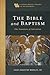 Bible and Baptism (A Catholic Biblical Theology of the Sacraments)