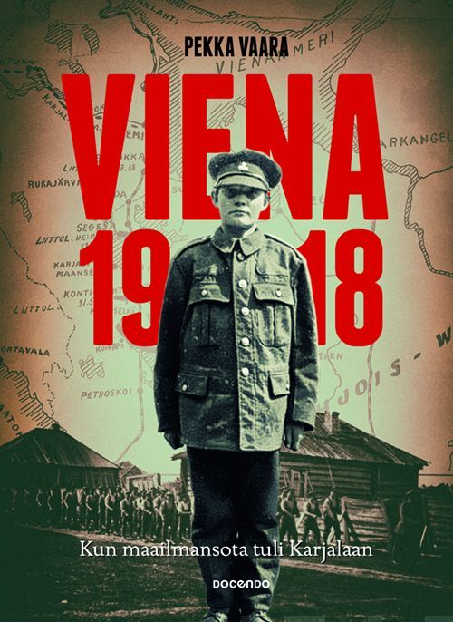 Viena 1918 — Kun maailmansota tuli Karjalaan (Hardcover)