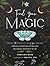 Find Your Magic: A Journal: Create the Magical Life of Your Dreams through Intention Setting and Following Your Path to Joy (Volume 16) (Everyday Inspiration Journals, 16)