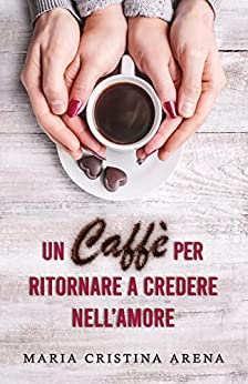 Un caffè per ritornare a credere nell'amore