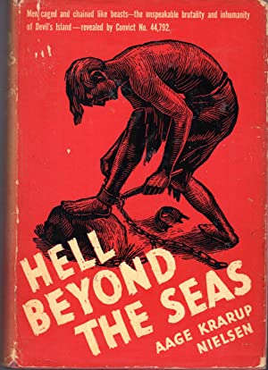 Hell Beyond the Seas: A convict's own story of his experiences in the French penal settlement in Guiana