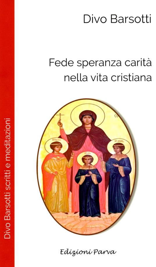 Fede, speranza e carita' nella vita cristiana