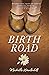 Birth Road by Michelle Wamboldt