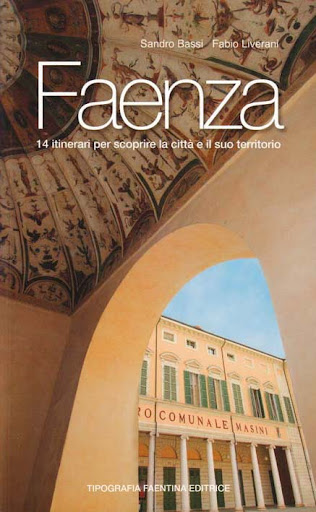 Faenza 14 itinerari per scoprire la città e il suo territorio (Paperback)
