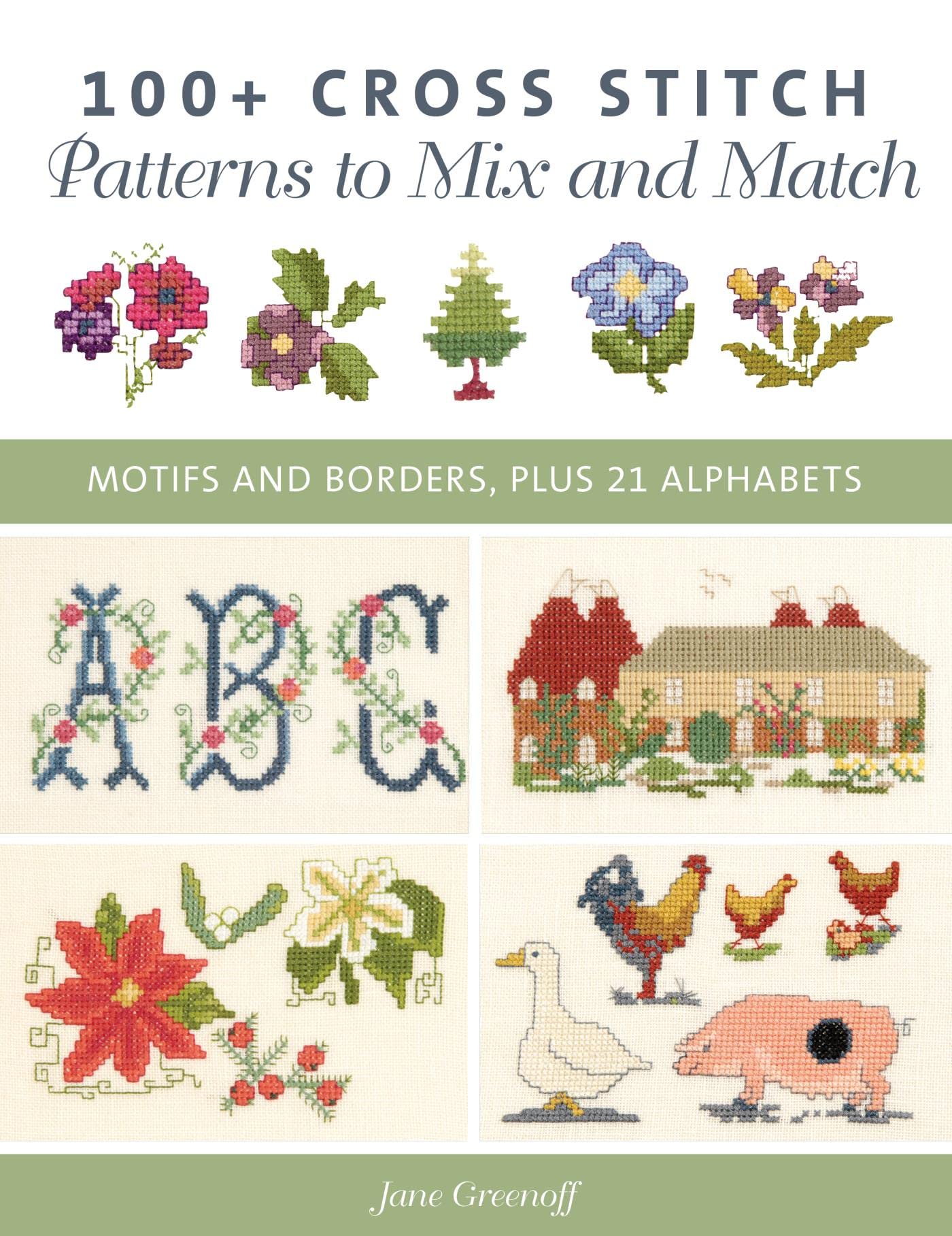 100+ Cross Stitch Patterns to Mix and Match: Motifs and Borders, Plus 21 Alphabets (Kindle Edition)