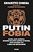 Putinfobia. Lucida, acuta, profetica: un'analisi del primo conflitto in Ucraina, della russofobia 2.0 e della crisi dell'Occidente