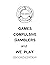 GAMES COMPULSIVE GAMBLERS a...