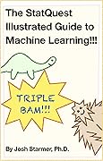 The StatQuest Illustrated Guide To Machine Learning