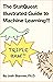 The StatQuest Illustrated Guide To Machine Learning by Josh Starmer