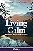 Living Calm: Mastering Ange...