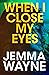 When I Close My Eyes by Jemma Wayne