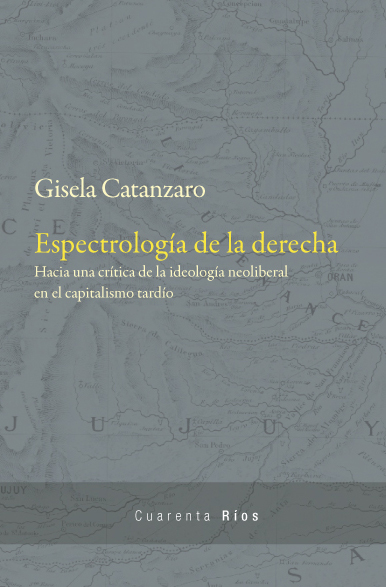 Espectrología de la derecha. Hacia una crítica de la ideología neoliberal en el capitalismo tardío