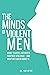 The Minds of Violent Men: What Causes Intimate Partner Violence - and What We Can Do About It