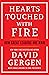 Hearts Touched with Fire: How Great Leaders are Made