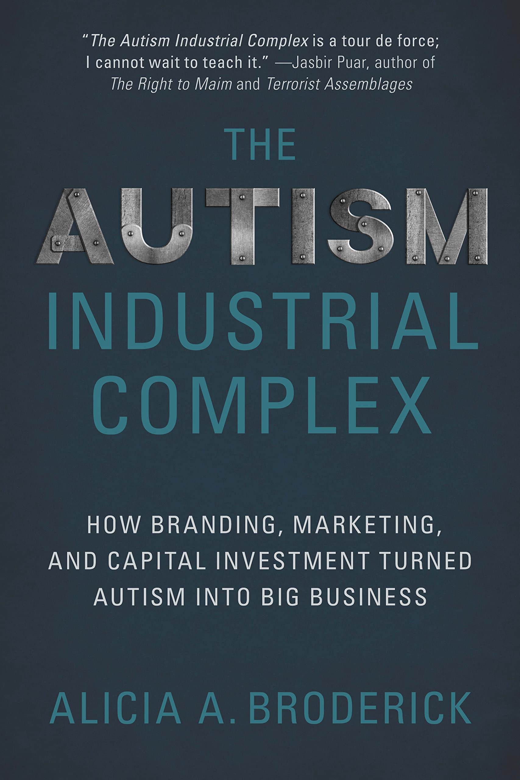The Autism Industrial Complex: How Branding, Marketing, and Capital Investment Turned Autism into Big Business (Kindle Edition)
