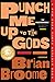 Punch Me Up To The Gods: A ...