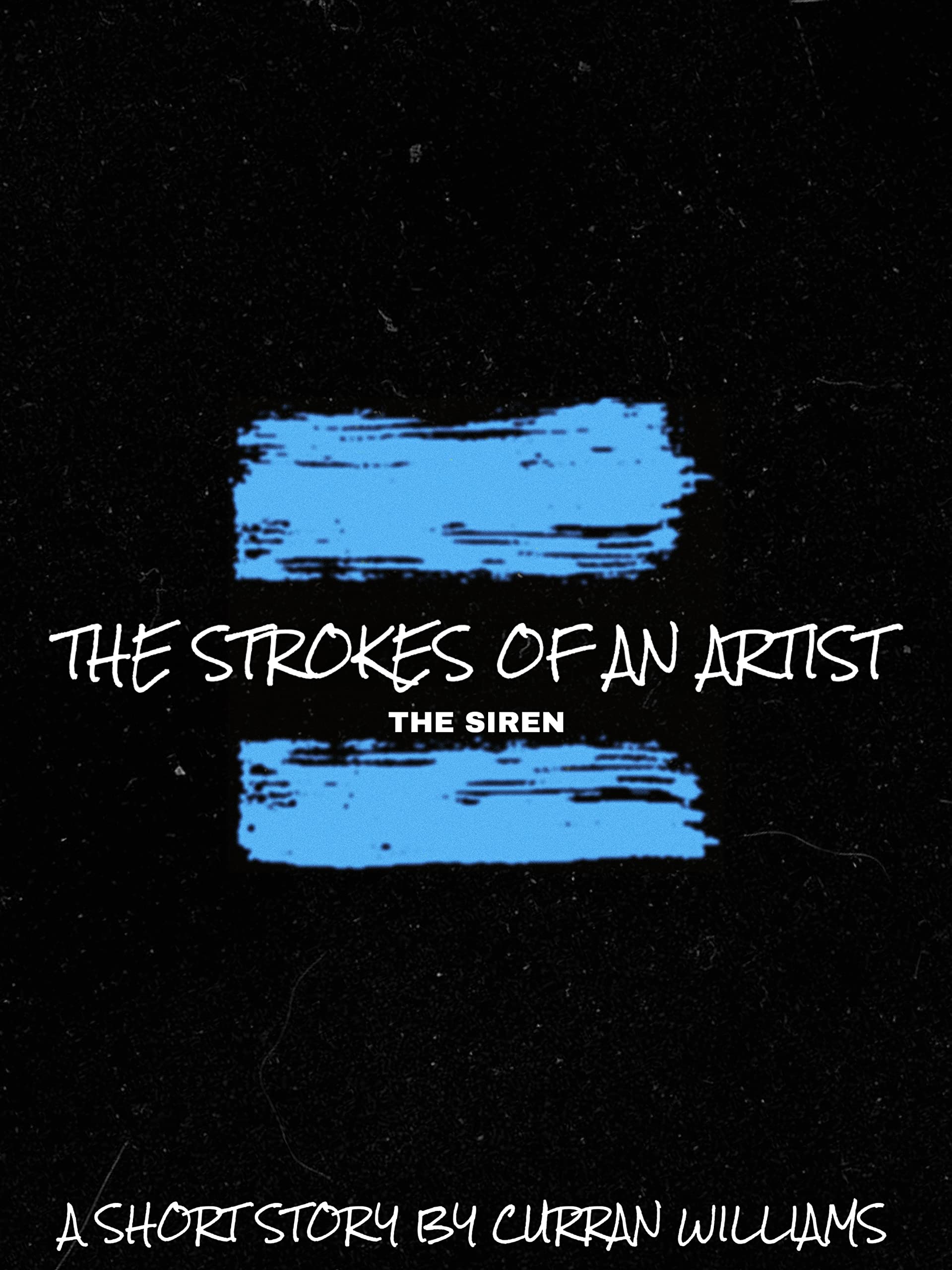 THE STROKES OF AN ARTIST: THE SIREN (Kindle Edition)