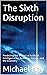The Sixth Disruption: Predi...