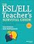 The ESL/ELL Teacher's Survival Guide: Ready-to-Use Strategies, Tools, and Activities for Teaching All Levels (J-B Ed: Survival Guides)
