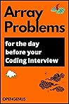 Array Problems for the day before your Coding Interview (Day before Coding Interview [DCI]: CODING INTERVIEW PATTERNS Book 2)