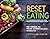 Reset Eating: Reset your health and resilience by turning what and how you eat into powerful medicine