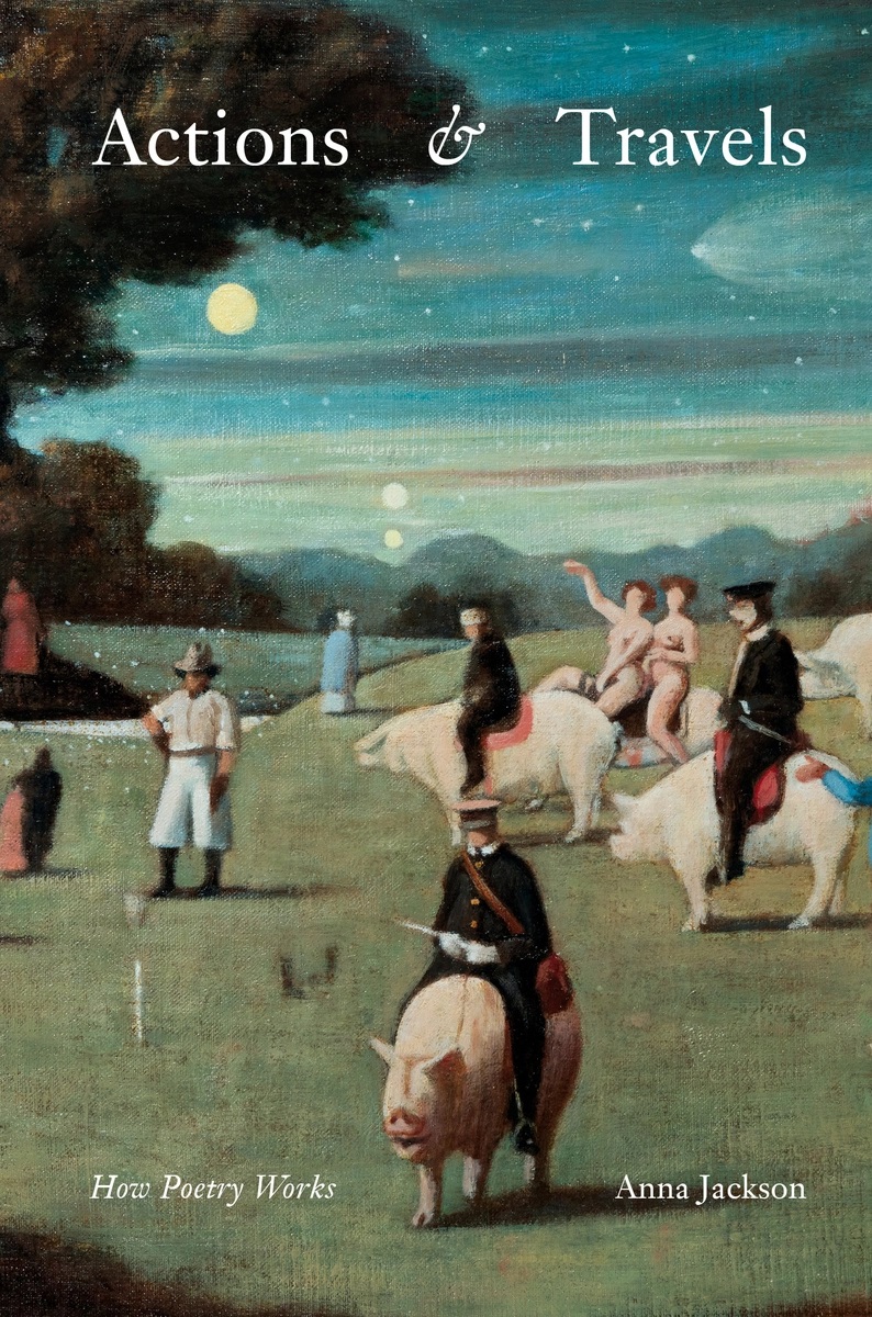 Actions & Travels: How Poetry Works (Paperback)