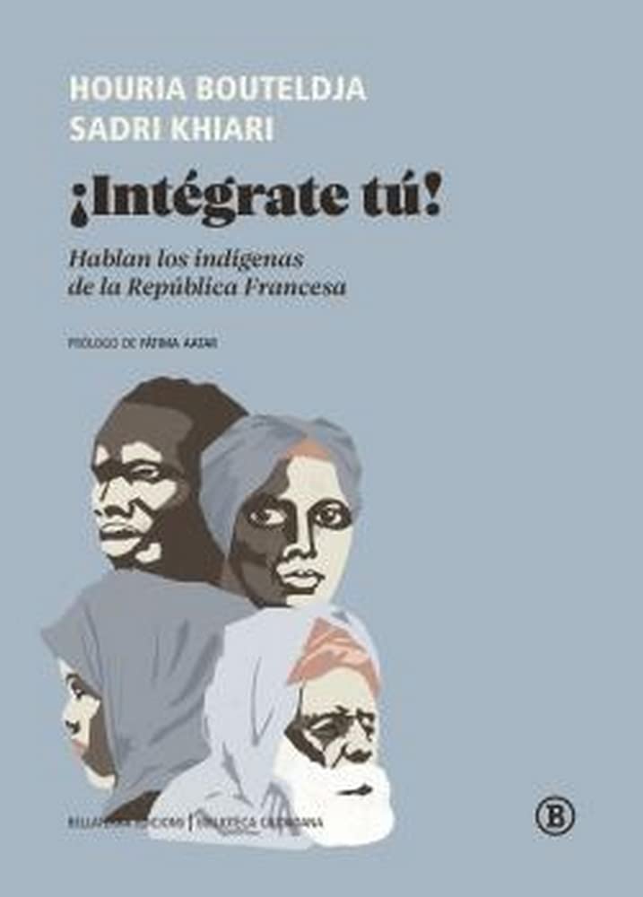 ¡Intégrate tú!: Hablan los indígenas de la República francesa (Paperback)