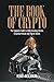 The Book of Crypto The Complete Guide to Understanding Bitcoin, Cryptocurrencies and Digital Assets
