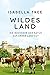 Wildes Land - Die Rückkehr der Natur auf unser Landgut