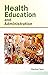 Health Education And Administration by Rashmi Soni