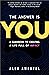 The Answer Is You: A Guidebook to Creating a Life Full of Impact