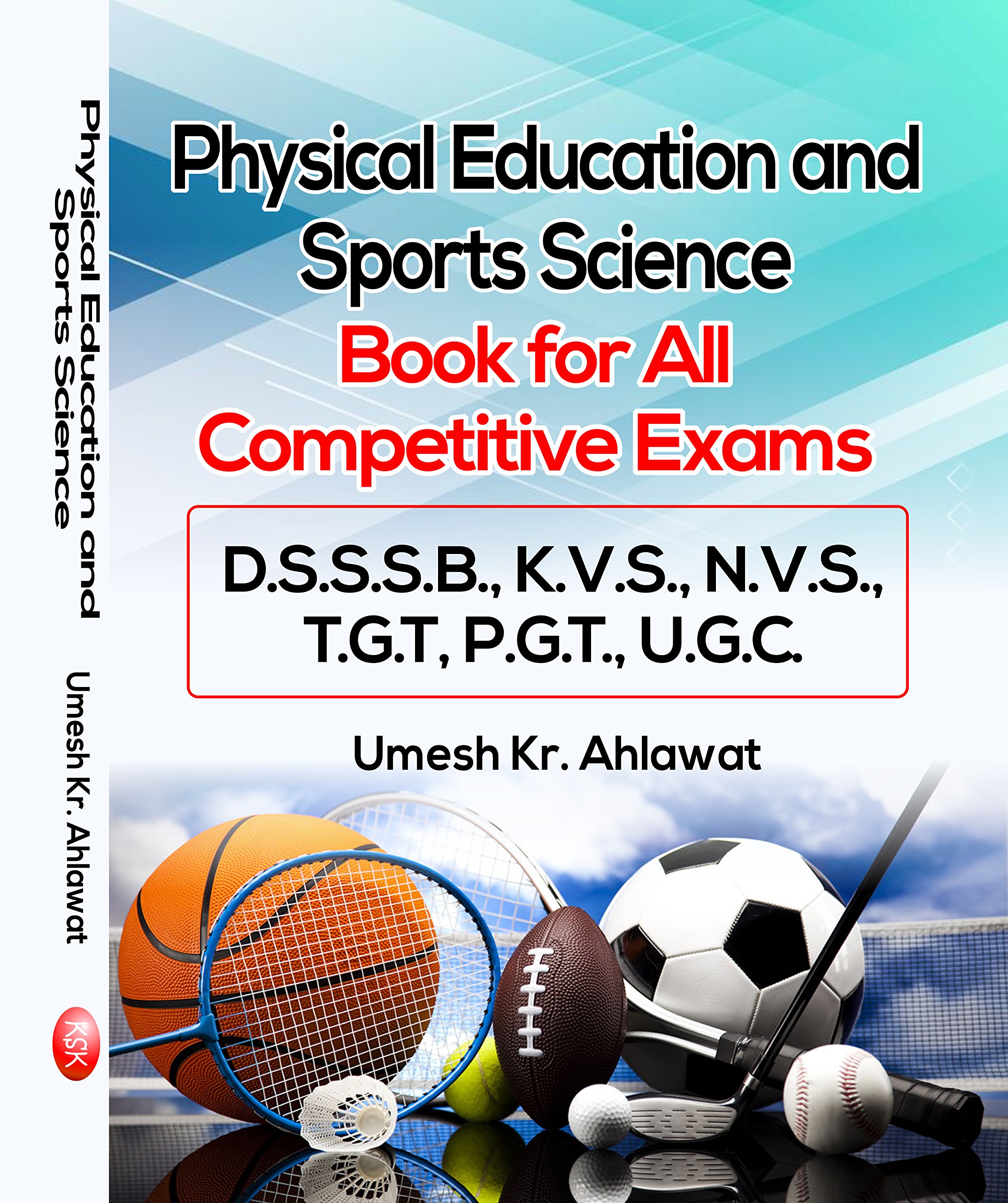 Physical Education and Sports Science (Book for All Competitive Exams D.S.S.S.B., K.V.S., N.V.S., T.G.T, P.G.T., U.G.C.) (Paperback)