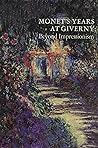 Monet's Years at Giverny : Beyond Impressionism